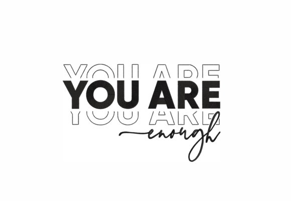 Reviewing the You Are Enough Embroidery Design